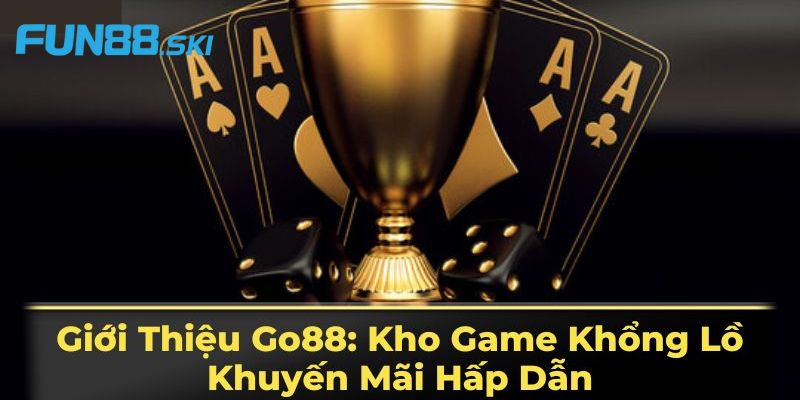 Tổng hợp các sản phẩm game siêu hot tại Go88