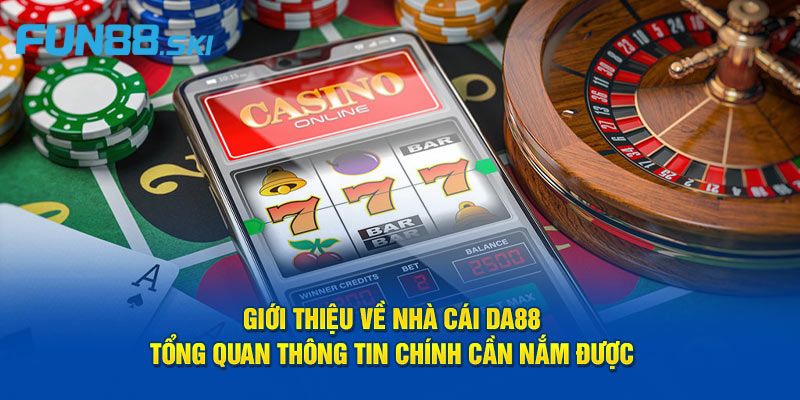 Fun88 | Da88 - Thương Hiệu Nhà Cái Uy Tín Xanh Chín Nhất