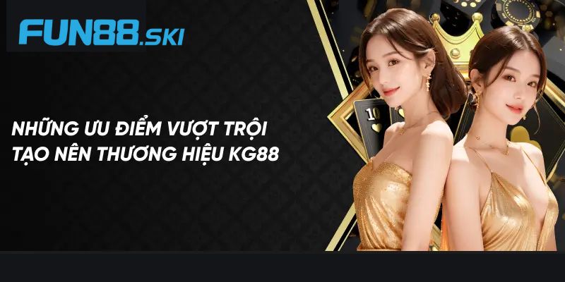 Điểm nổi trội khẳng định tên tuổi của KG88
